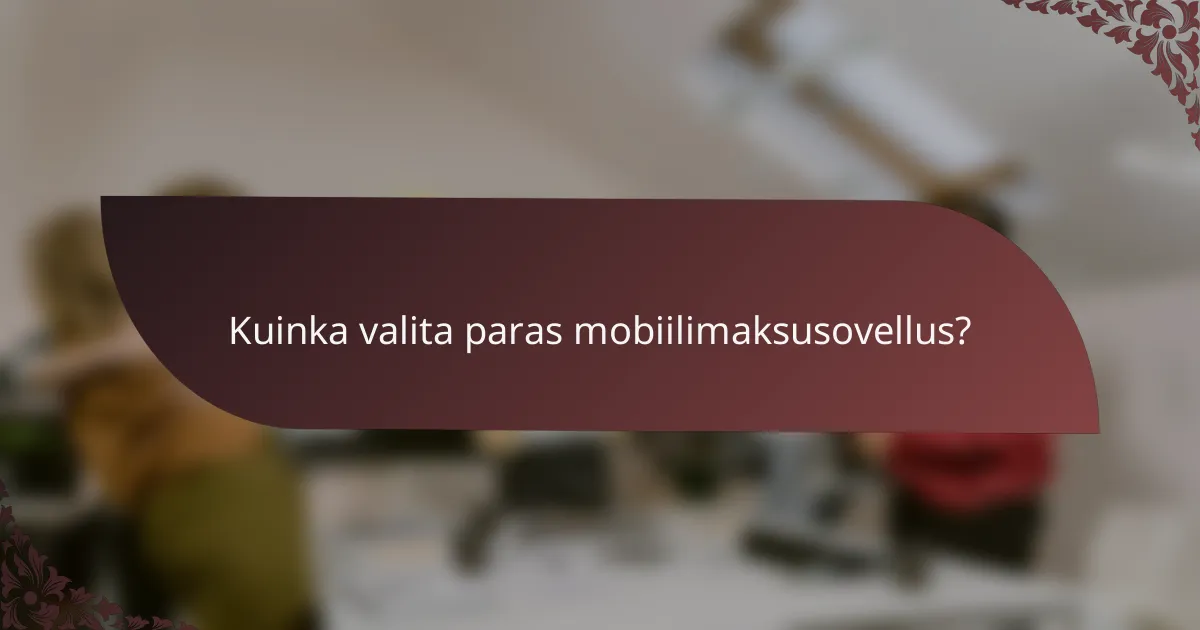 Kuinka valita paras mobiilimaksusovellus?