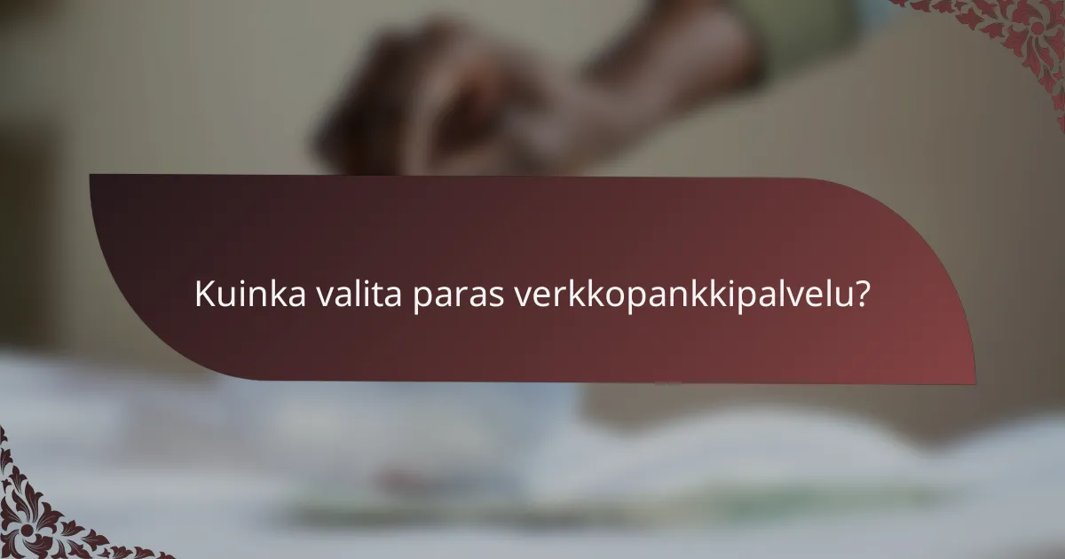 Kuinka valita paras verkkopankkipalvelu?