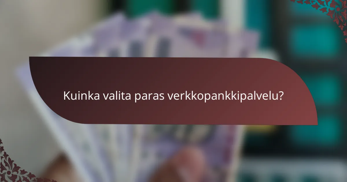 Kuinka valita paras verkkopankkipalvelu?