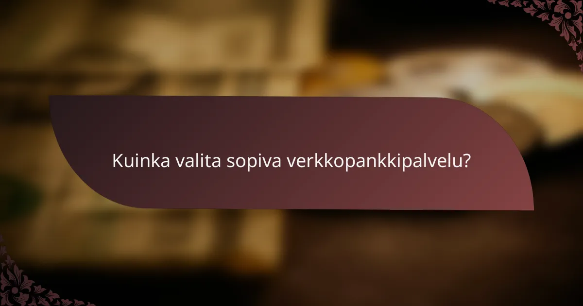 Kuinka valita sopiva verkkopankkipalvelu?