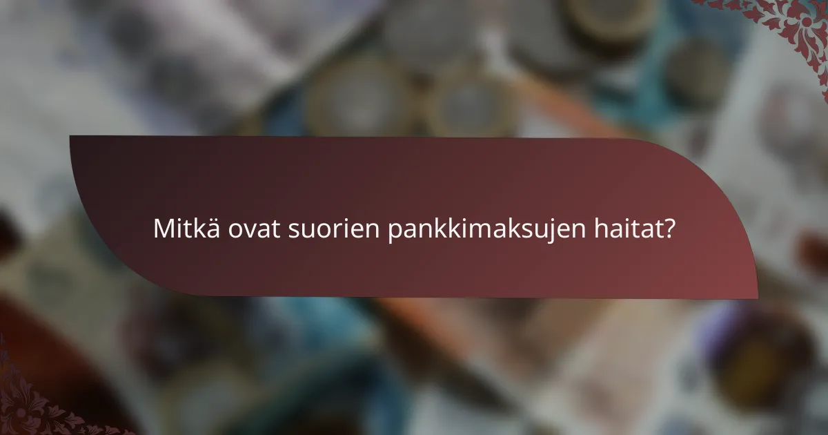 Mitkä ovat suorien pankkimaksujen haitat?